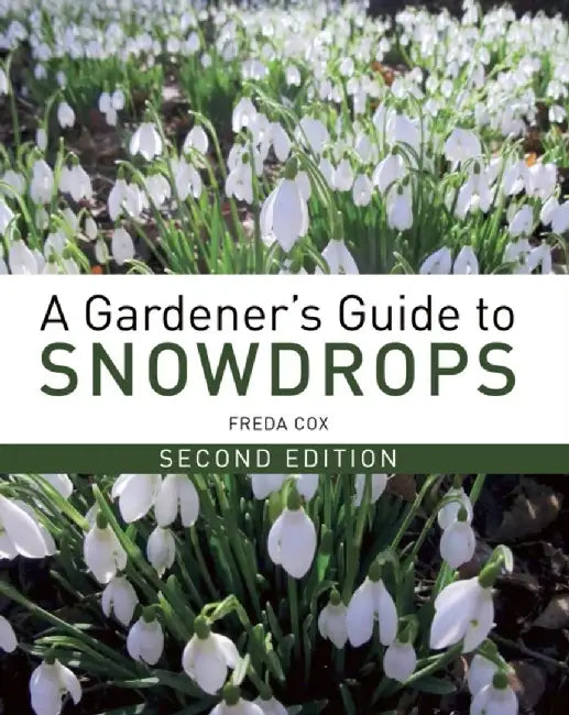 A Gardener's Guide to Snowdrops: Second Edition by Freda Cox