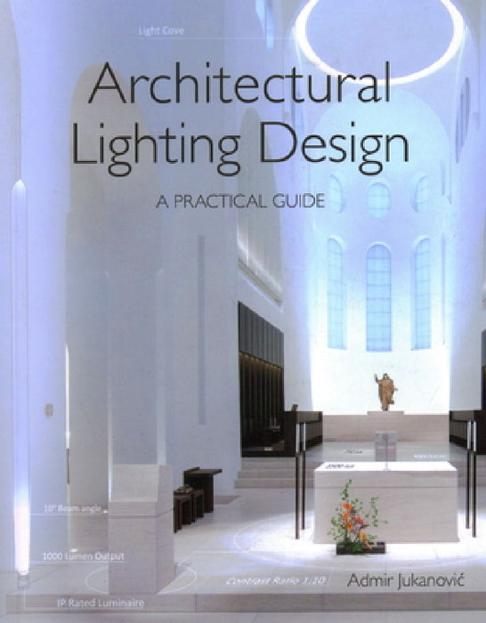 Architectural Lighting Design: A Practical Guide by Admir Jukanovic
