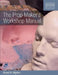 The Prop Maker's Workshop Manual by David H. Rigden