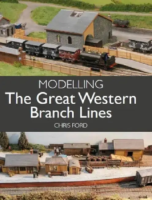 Modelling the Great Western Branch Lines by Chris Ford
