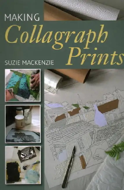 Making Collagraph Prints by Suzie MacKenzie
