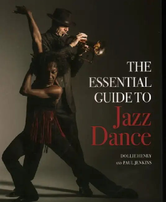 The Essential Guide to Jazz Dance by Dollie Henry