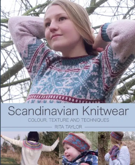 Scandinavian Knitwear: Colour, Texture and Techniques by Rita Taylor