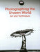 Photographing the Unseen World: Art and Techniques by Adrian Davies