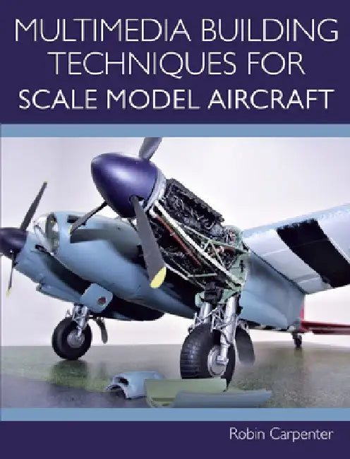 Multimedia Building Techniques for Scale Model Aircraft by Robin Carpenter