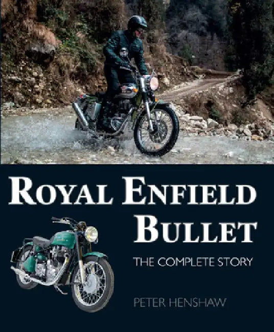 Royal Enfield Bullet: The Complete Story by Peter Henshaw