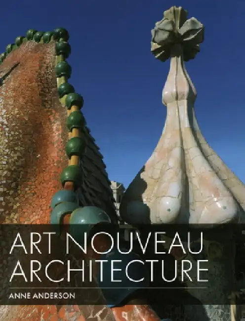 Art Nouveau Architecture by Anne Anderson