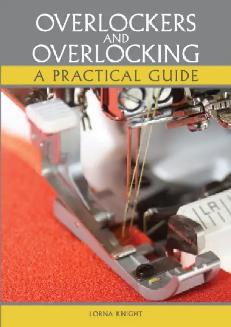 Overlockers and Overlocking by Lorna Knight