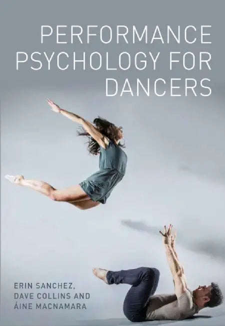 Performance Psychology for Dancers by Erin Sanchez
