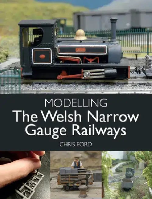 Modelling the Welsh Narrow Gauge Railways by Chris Ford
