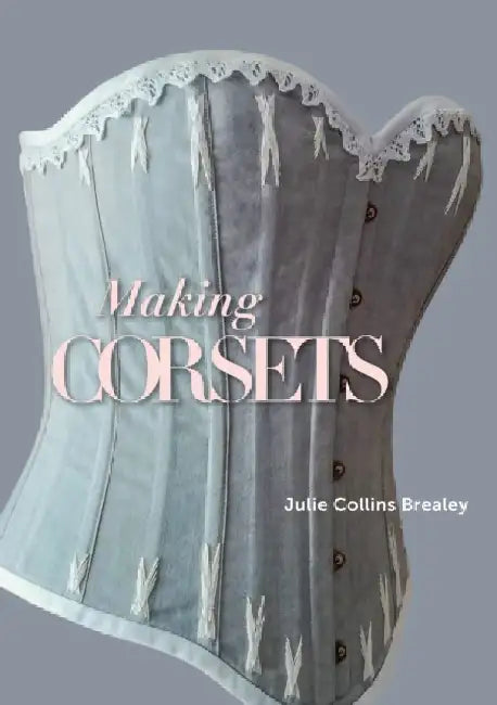 Making Corsets by Julie Collins Brealey