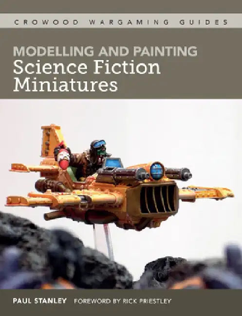 Modelling and Painting Science Fiction Miniatures by Paul Stanley