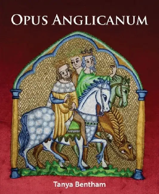 Opus Anglicanum: A Practical Guide by Tanya Bentham