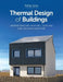 Thermal Design of Buildings: Understanding Heating, Cooling and Decarbonisation by Phillip Jones