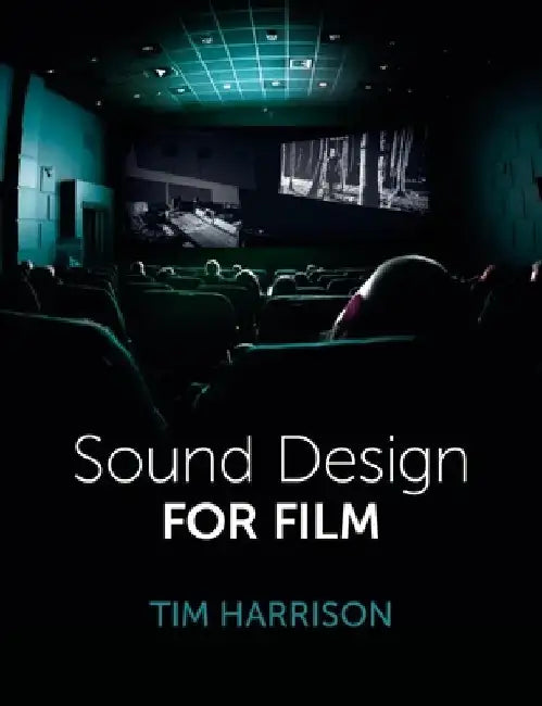 Sound Design for Film by Tim Harrison