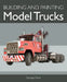 Building Model Trucks by George Dent