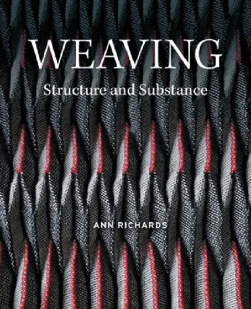 Weaving: Structure and Substance by Ann Richards