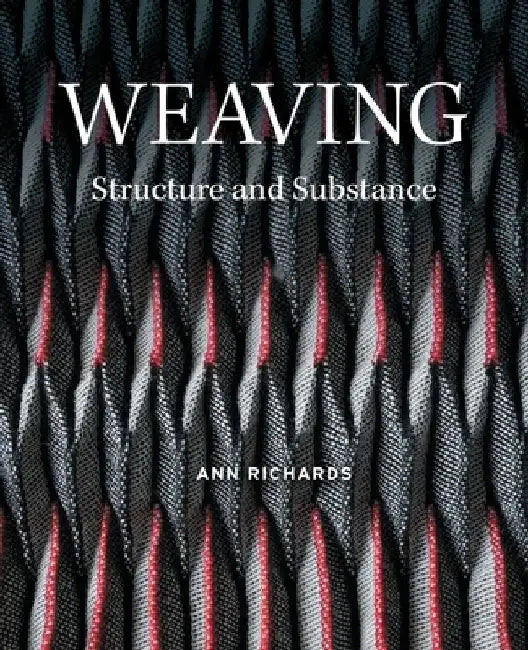 Weaving: Structure and Substance by Ann Richards