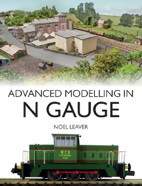 Advanced Modelling in N Gauge by Noel Leaver