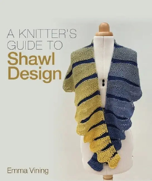 A Knitter's Guide to Shawl Design by Emma Vining