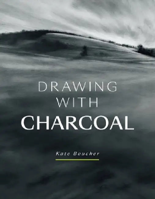 Drawing with Charcoal by Kate Boucher
