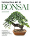 Practical Art of Bonsai: Establishing, Cultivating and Refining Your Living Collection by John Hanby
