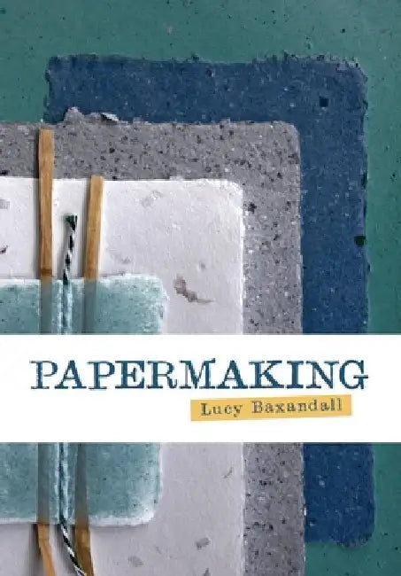 Papermaking by Lucy Baxandall