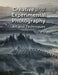 Creative and Experimental Photography: Art and Techniques by John Humphrey