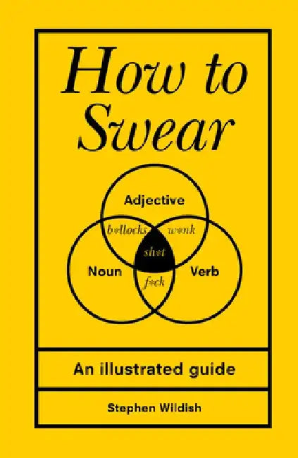 How to Swear by Stephen (Author) Wildish