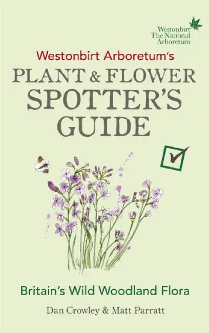 Westonbirt Arboretum’s Plant and Flower Spotter’s Guide by Dan Crowley