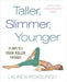 Taller, Slimmer, Younger: 21 Days to a Foam Roller Physique by Lauren Roxburgh