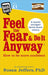 Feel the Fear and Do it Anyway by Susan Jeffers