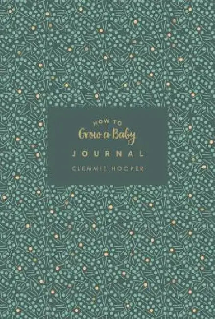 How to Grow a Baby Journal by Clemmie Hooper