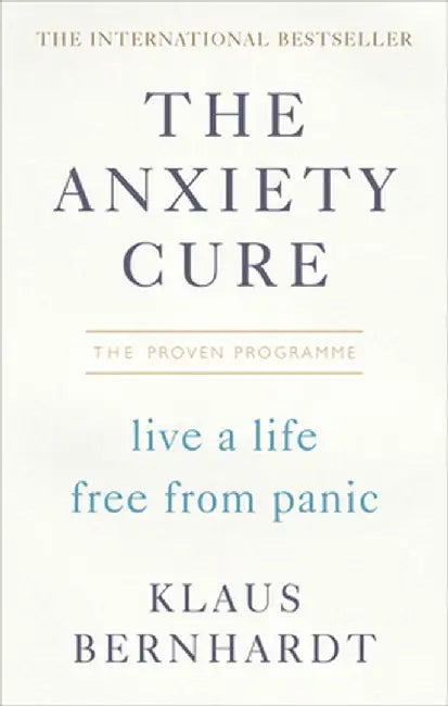 The Anxiety Cure by Klaus Bernhardt