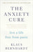The Anxiety Cure by Klaus Bernhardt