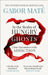 In the Realm of Hungry Ghosts by Gabor Mate
