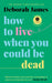 How to Live When You Could Be Dead by America's Test Kitchen
