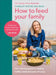 How to Feed Your Family by Charlotte Reed