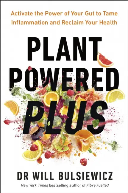 Plant Powered Plus: Activate the Power of Your Gut to Tame Inflammation and Reclaim Your Health by Dr Will Bulsiewicz
