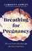 Breathing for Pregnancy by Carolyn Cowan