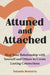 Attuned And Attached by Yolanda Renteria
