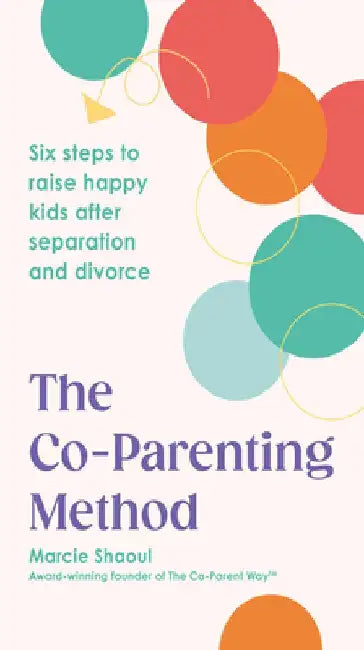 The Co-Parenting Method by Marcie Shaoul