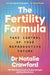The Fertility Formula: Take Control of Your Reproductive Future by Dr Natalie Crawford