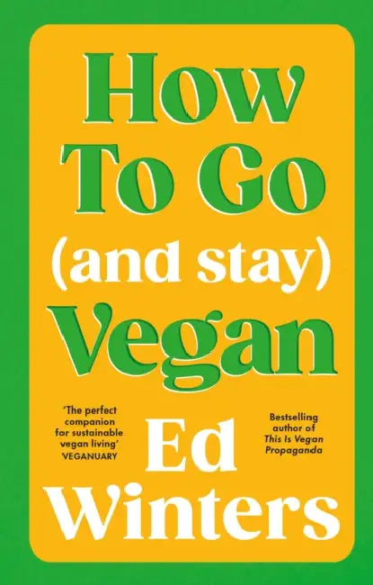 How to Go (and Stay) Vegan by Ed Winters