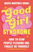 Good Girl Syndrome: How to Stop People Pleasing and Finally Be Yourself by Marta Martinez Novoa