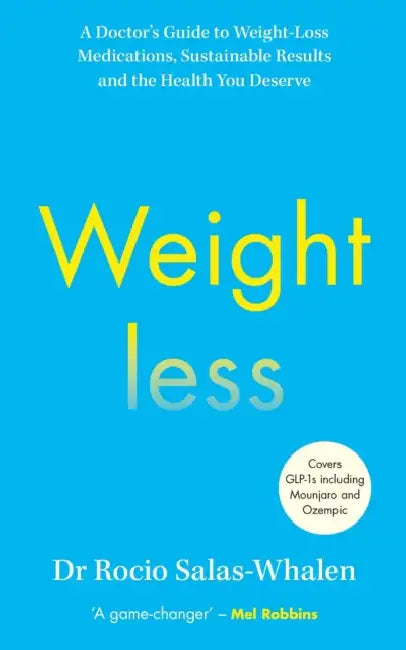 Weightless: A Doctor’s Guide to Weight-Loss Medications, Sustainable Results and the Health You Deserve by Dr Rocio Salas-Whalen