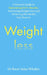 Weightless: A Doctor's Guide To Weight-Loss Medications, Sustainable Results And The Health You Deserve by Rocio Salas-Whalen
