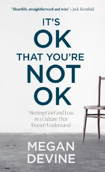 Its Ok That Youre Not Ok by Megan Devine