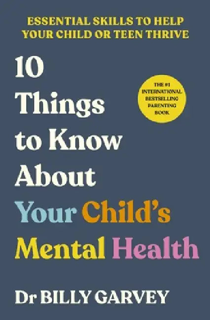 10 Things To Know About Your Child's Mental Health by Billy Garvey