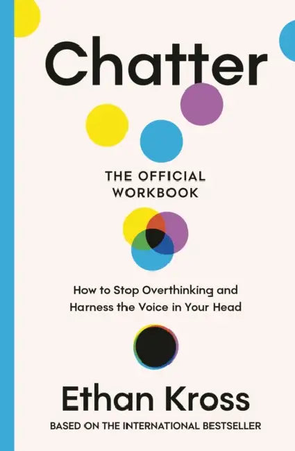 Chatter The Official Workbook by Ethan Kross